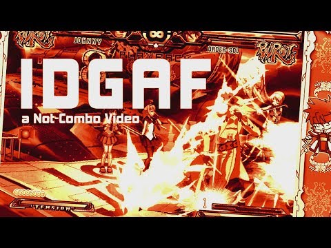 Guilty Gear XX AC+R -「 IDGAF 」