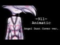 [ANIMATIC] '911' (Angel Dust Cover Ver.) || (ENG & ITA SUBS)