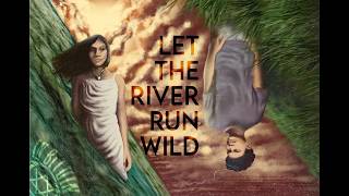 Let The River Run Wild Trailer