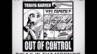 Travis Barker feat. Yelawolf — Out Of Control (Radio Rip) (Prod. by WLPWR)
