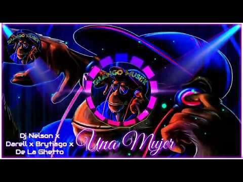 Una Mujer 🙊🙉🙈 Dj Nelson x Darell x Brytiago x De La Ghetto