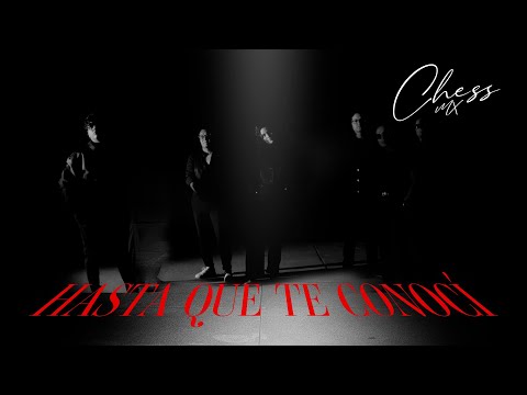 Chess mx- Hasta que te conocí