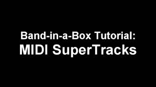 Band-in-a-Box: Using MIDI SuperTracks