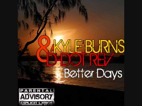 D Dot Rev Ft Kyle Burns - Better Days