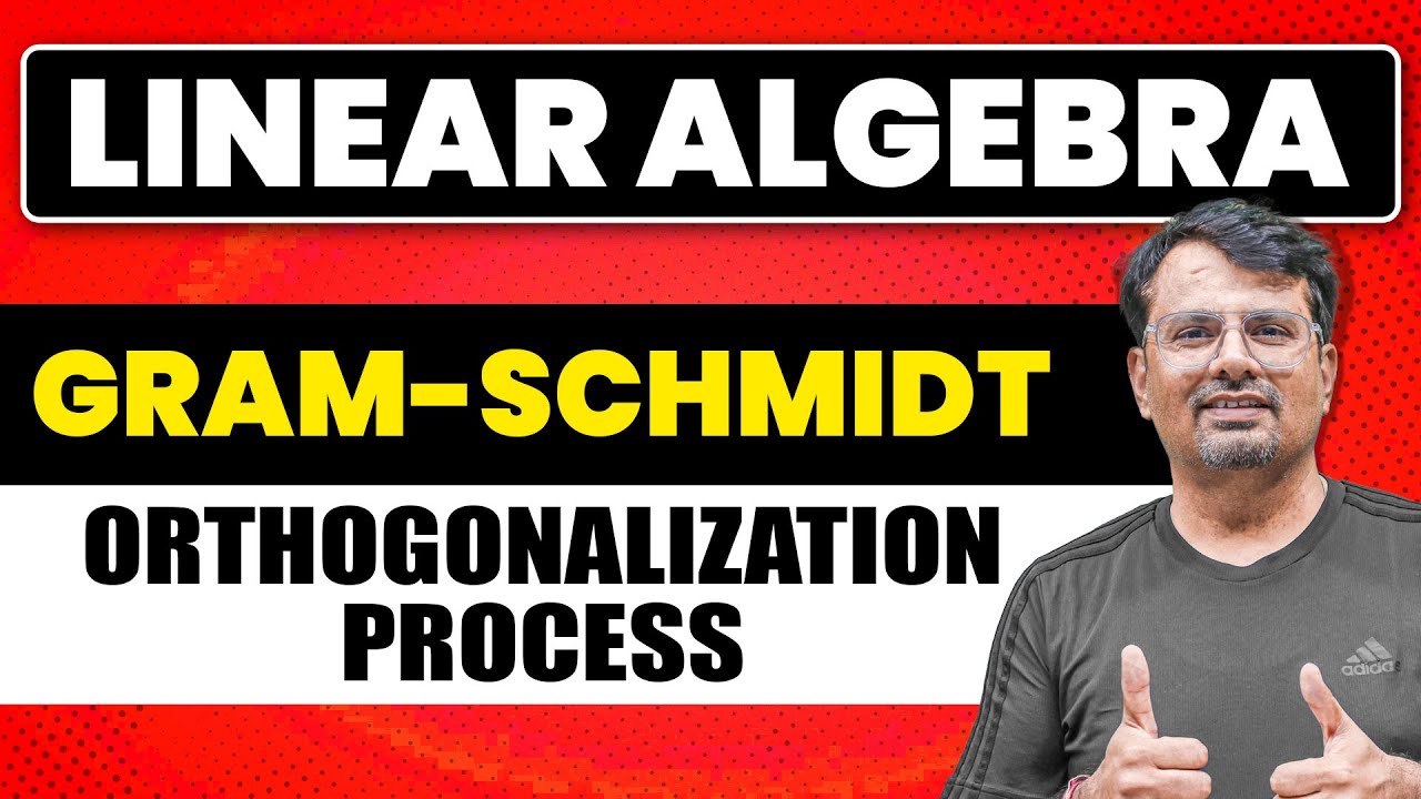 Gram-Schmidt Orthogonalisation Process | Linear Algebra by GP Sir