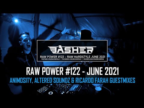 Basher - RAW Power #122 | Animosity, Altered Soundz & Ricardo Farah | Raw Hardstyle Mix June 2021