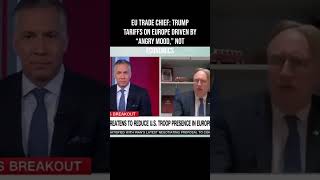 EU Trade Chief: Trump Tariffs on Europe Driven by “Angry Mood,” Not Ec