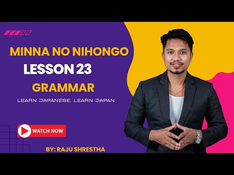 Japanese Language Minna No Nihongo Lesson 23 Grammar By Raju Shrestha