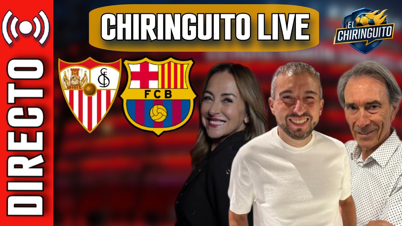 ⚽️ SEVILLA VS BARÇA | CHIRINGUITO LIVE
