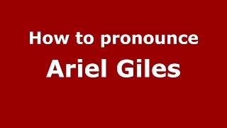 How to pronounce Ariel Giles