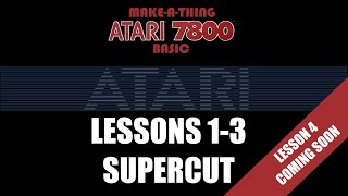 Atari 7800 Make-A-Thing : Lesson1-3 Supercut: