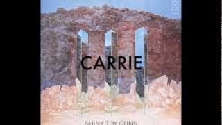 Shiny Toy Guns - &quot;Carrie&quot;