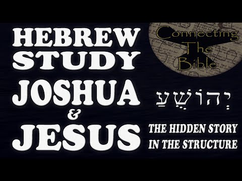 Hebrew Study - Joshua, Jesus and the Hidden Story in the Structure of the Language (Using Aramaic)