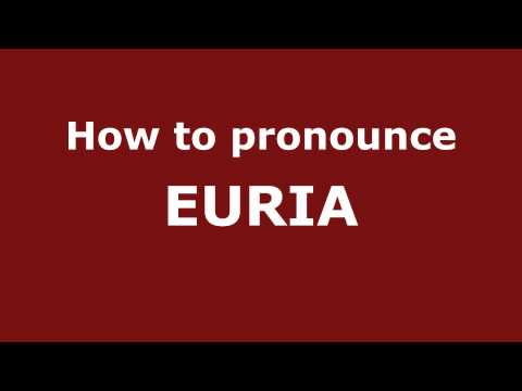 How to Pronounce EURIA in Spanish - PronounceNames.com