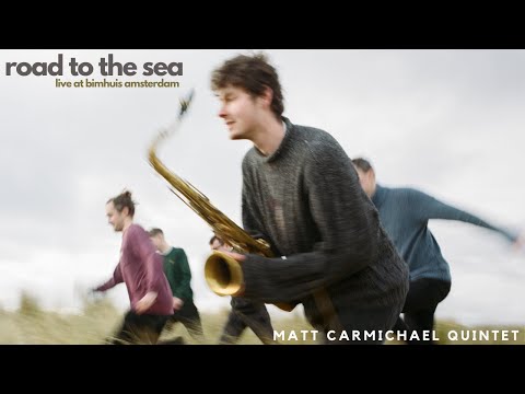 Road To The Sea - Live at Bimhuis (Matt Carmichael Quintet)