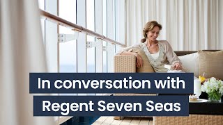 Panache Cruises in Conversation with Regent Seven Seas | Graham Sadler Interview