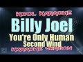 Billy Joel You Re Only Human Second Wind Karaoke Version VT