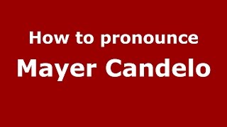How to pronounce Mayer Candelo