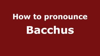 How to pronounce Bacchus