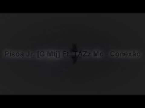 Pisoa JR ft. TAZz Mc - Conexão (Prod.Mixstereo)