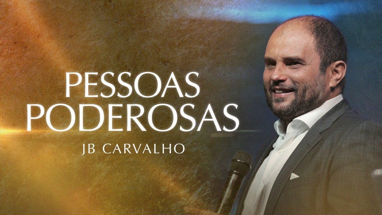 Pessoas Poderosas | JB Carvalho