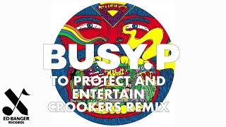 Busy P - To Protect and Entertain (Crookers Remix) [Official Audio]