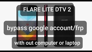CHERRY MOBILE FLARE LITE DTV 2 BYPASS GOOGLE ACCOUNT/FRP WITH OUT PC OR LAPTOP EASY REMOVED