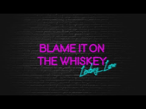 Lindsey Lane - Blame It on the Whiskey (Lyric Video)