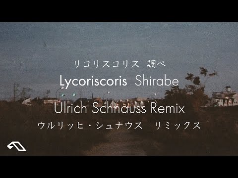 Lycoriscoris - Shirabe (調べ) (Ulrich Schnauss Remix)