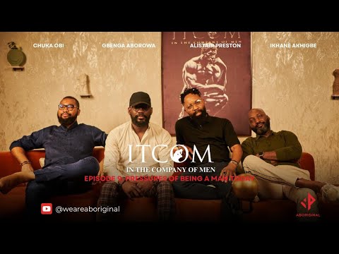 The Pressure to Be ‘The Man’ ft. Chuka Obi, Gbenga Aborowa, Alistaire | Host Ikhane | ITCOM S2 Ep9