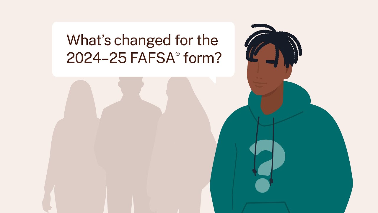 2024-2025 Key FAFSA Changes Video Preview