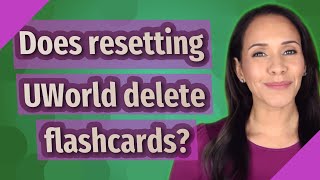 Does resetting UWorld delete flashcards