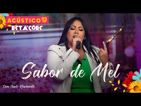 Gisele Nascimento - Sabor de Mel - Acústico 93 - Estações - Ao Vivo - 2023