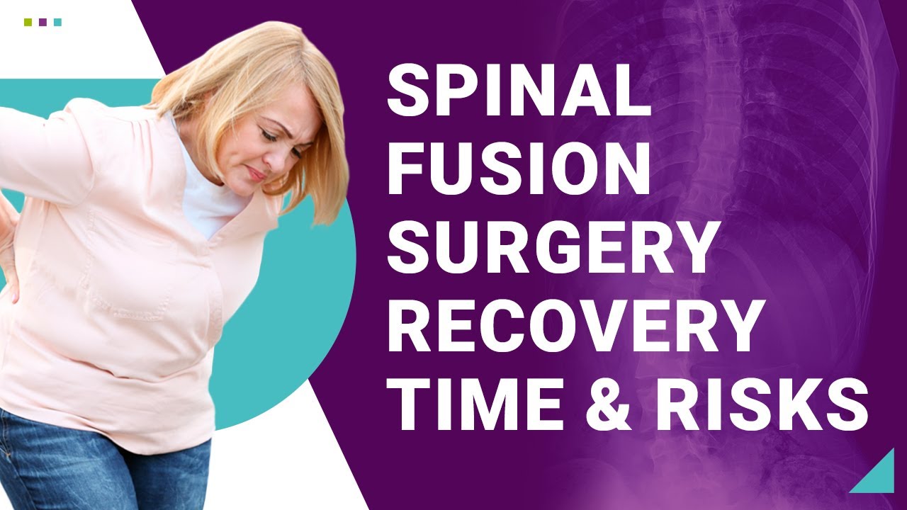 Spinal Fusion Surgery Recovery Time & Risks