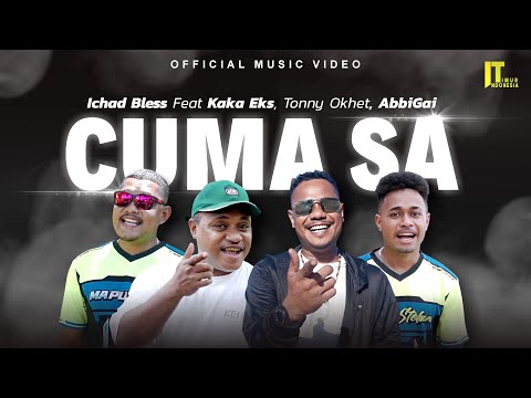Ichad Bless ft Kaka Eks, Tonny Okhet, Abbigai - Cuma Sa (Official Music Video)