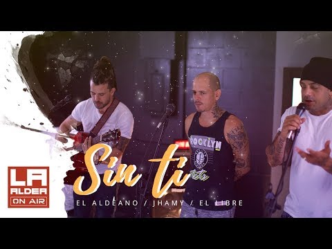 LA ALDEA ON AIR - Sin Ti ( El Aldeano, Jhamy & El Libre)