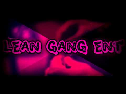 Lean Gang Ent Intro
