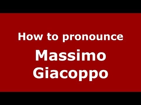 How to pronounce Massimo Giacoppo (Italian/Italy)  - PronounceNames.com