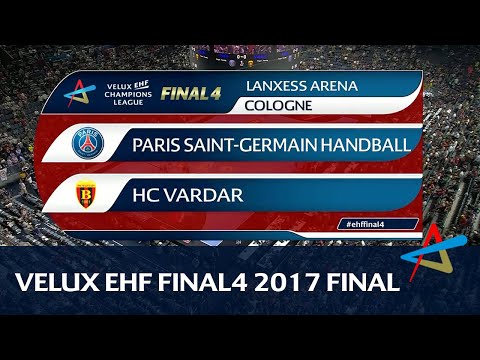 Paris Saint-Germain Handball vs HC Vardar | Final | VELUX EHF FINAL4 2017