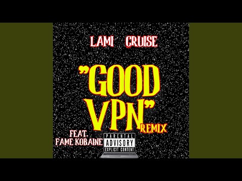 Good VPN (feat. Fame Kobaine) (Remix)