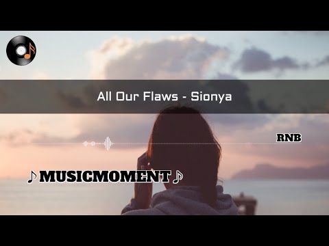 All Our Flaws - Sionya(Lyrics)