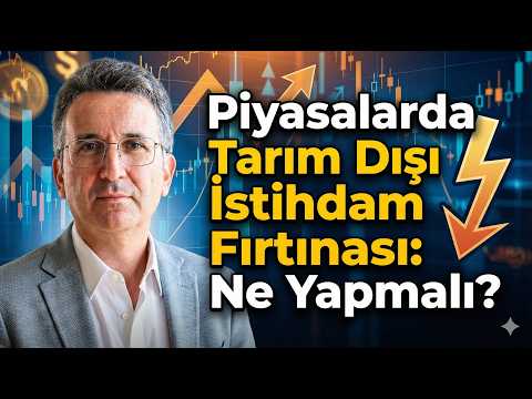 Piyasalarda Tarım Dışı İstihdam Fırtınası: Ne Yapmalı?