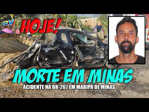 (( MORTE EM MINAS )) HOJE; Motorista MORRE em acidente grave na BR-267 em Maripá de Minas MG
