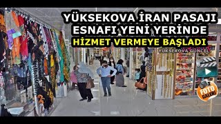 Yüksekova İran Pasajı Esnafı Yeni Yerinde Hizmet Vermeye Başladı