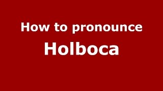 How to pronounce Holboca