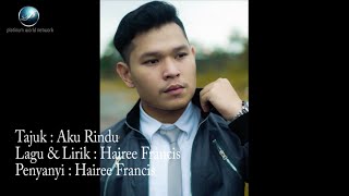 Download lagu Hairee Francis - Aku Rindu (Original) mp3