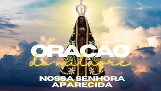 Nossa Senhora Aparecida Passa na frente - Oração do dia - Oração do Milagre