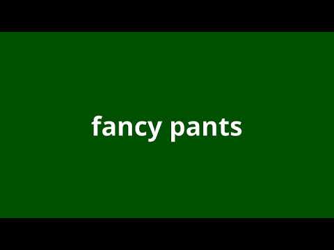 what is the meaning of fancy pants