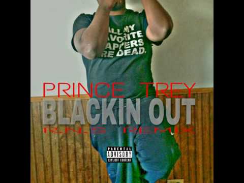 Prince Trey - Blackin Out rmx