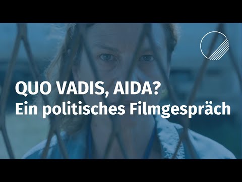 English - "QUO VADIS, AIDA?" Political Movie Discussion with director Jasmila Žbanić and German MPs